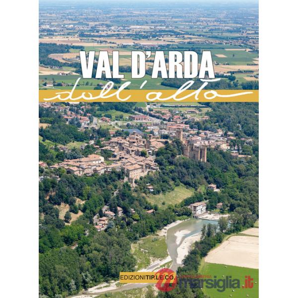Val d'Arda dall'alto. Ediz. a colori