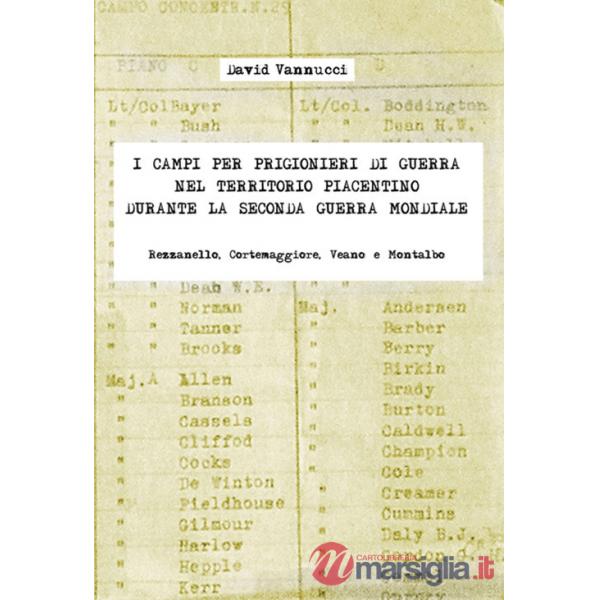 Campi per prigionieri di guerra nel territorio piacentino durante la seconda guerra mondiale. Rezzanello, Cortemaggiore, Veano e