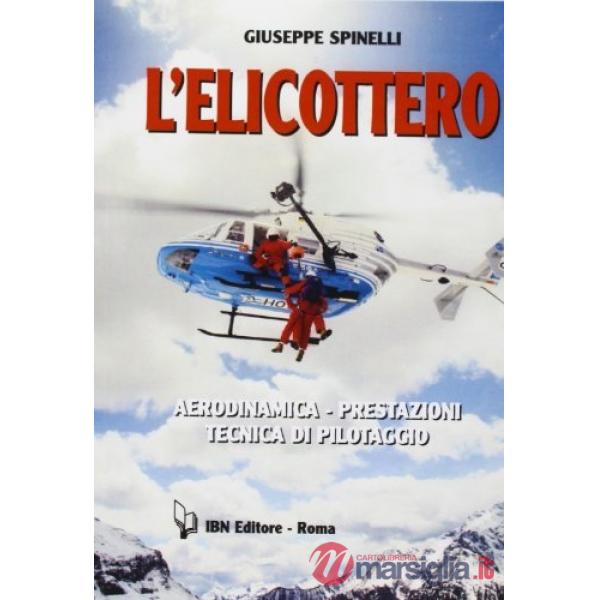 Elicottero. Aerodinamica, prestazioni, tecnica di pilotaggio (L')