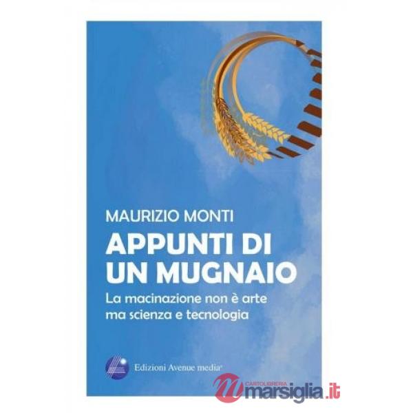 Appunti di un mugnaio. La macinazione non è arte ma scienza e tecnologia