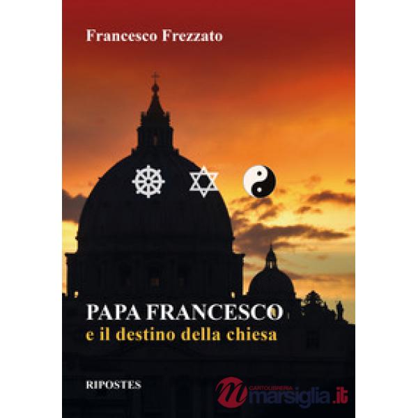 Papa Francesco e il destino della Chiesa