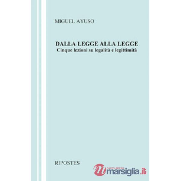 Dalla legge alla legge. Cinque lezioni su legalità e legittimità