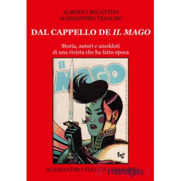 Dal cappello de «Il Mago». Storia, autori e aneddoti di una rivista che ha fatto epoca