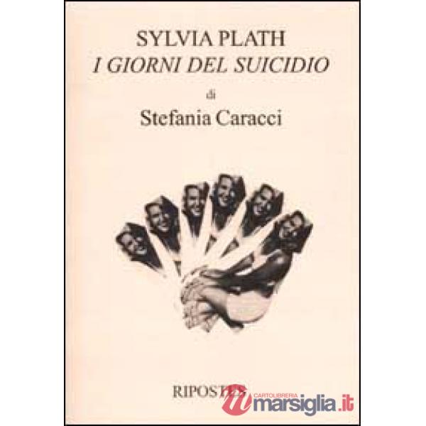 Sylvia Plath. I giorni del suicidio