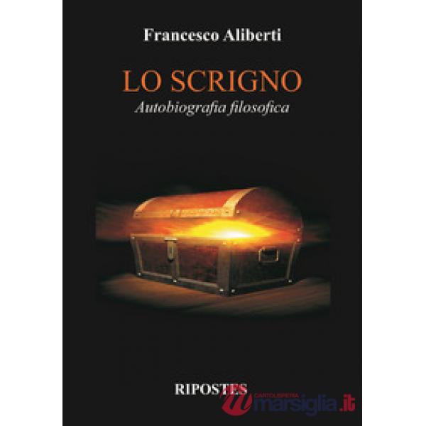 Scrigno. Autobiografia filosofica (Lo)