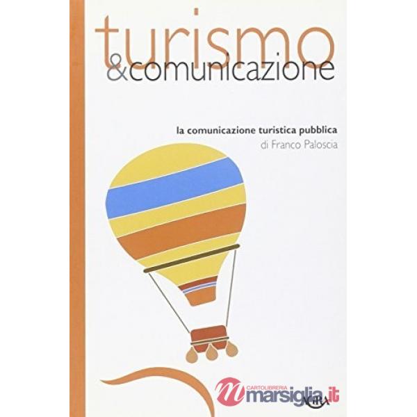Turismo & comunicazione. La comunicazione turistica pubblica