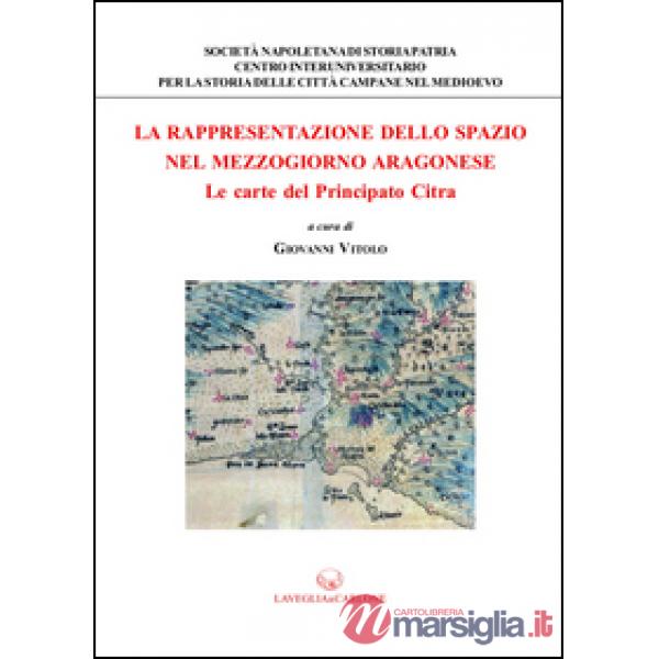 Rappresentazione dello spazio nel Mezzogiorno aragonese. Le carte del principato