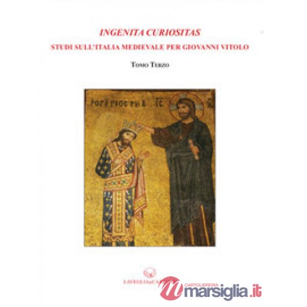 Ingenita curiositas. Studi di storia medievale per Giovanni Vitolo
