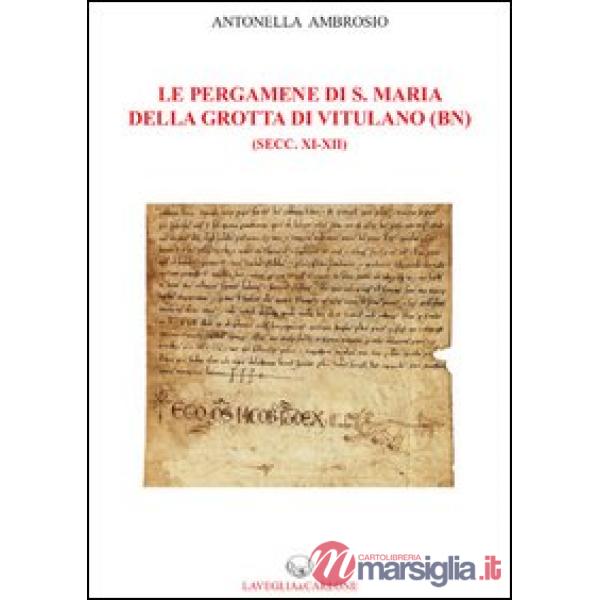 Pergamene di S. Maria della Grotta di Vitulano (BN) (secc. XI-XII) (Le)