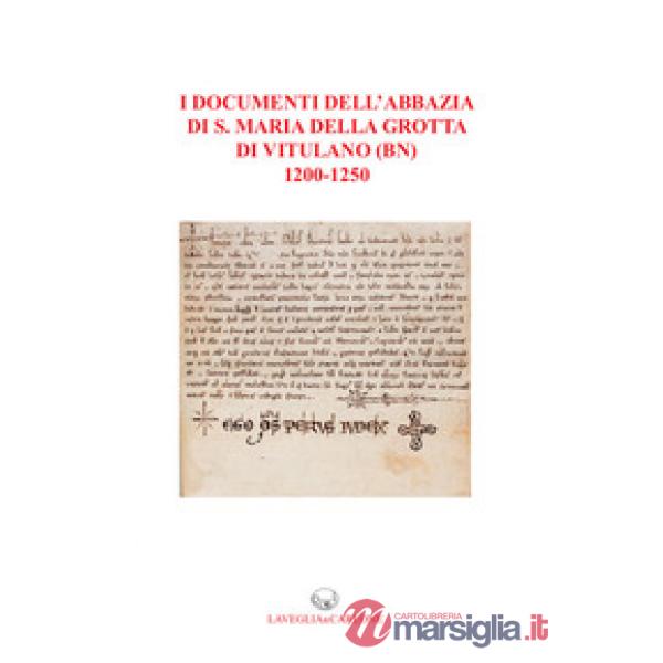 Documenti dell'abbazia di S. Maria della Grotta di Vitulano (BN) 1200-1250 (I)