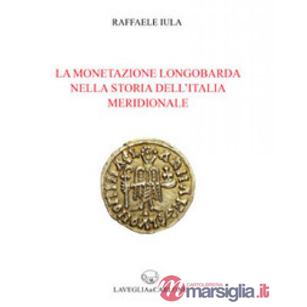Monetazione longobarda nella storia dell'Italia meridionale (La)