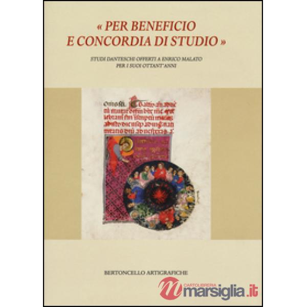 «Per beneficio e concordia di studio». Studi danteschi offerti a Enrico Malato per i suoi ottant'anni