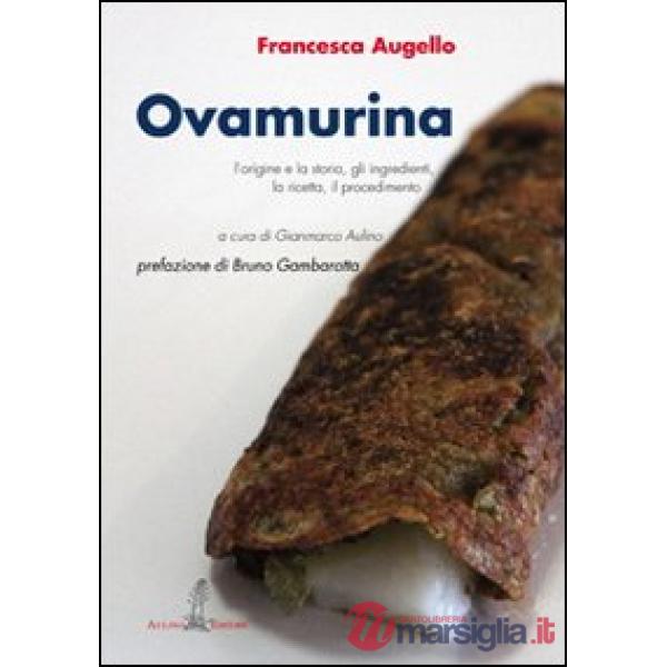 Ovamurina. L'origine e la storia, gli ingredienti, la ricetta, il procedimento