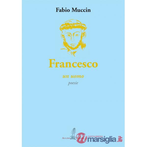 Francesco. Un uomo