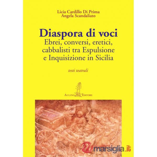 Diaspora di voci. Ebrei, conversi, eretici, cabbalisti tra espulsione e inquisizione in Sicilia