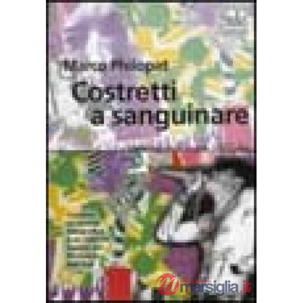Costretti a sanguinare. Romanzo sul punk 1977-84