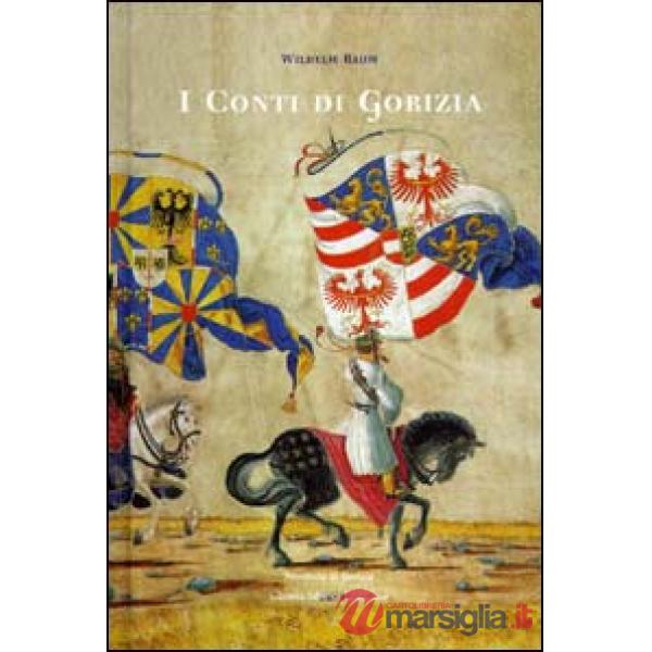 Conti di Gorizia. Una dinastia nella politica europea medievale (I)