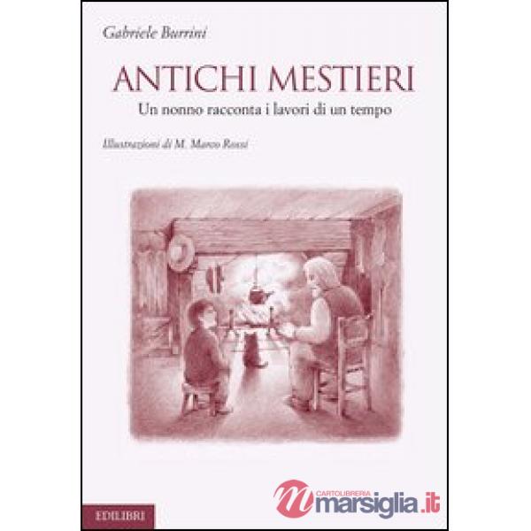Antichi mestieri. Un nonno racconta i lavori di un tempo