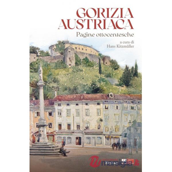 Gorizia austriaca. Pagine ottocentesche