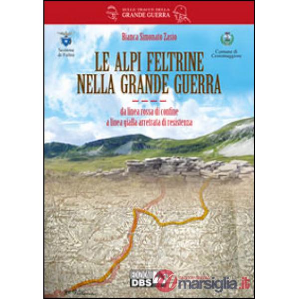 Le alpi feltrine nella grande guerra. Da linea rossa di confine a linea gialla arretrata di resistenza