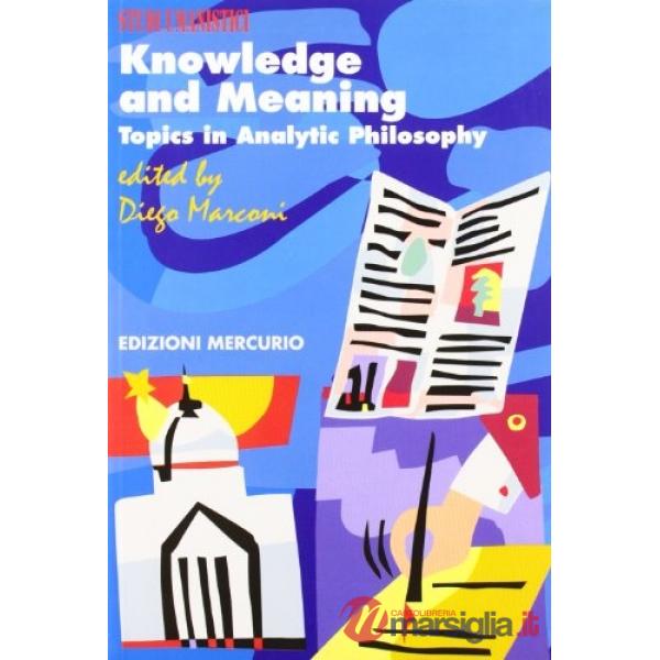 Knowledge and meaning. Topics in analytic philosophy