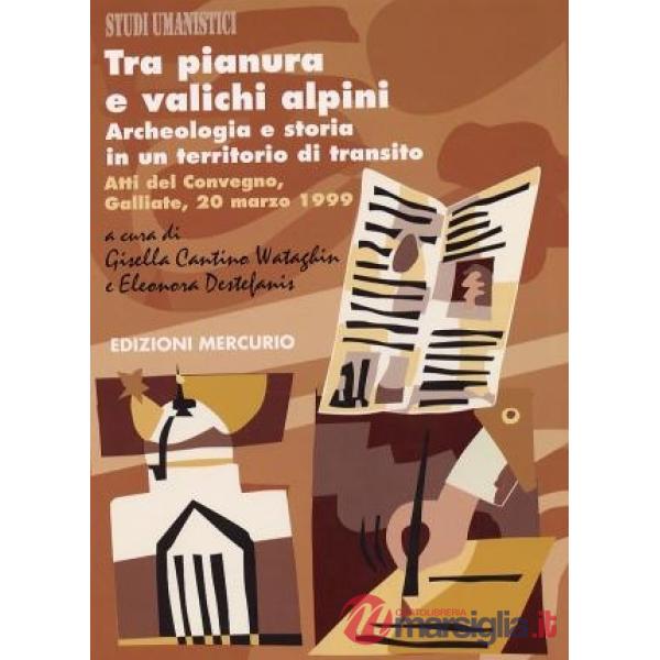 Tra pianura e valichi alpini. Archeologia e storia in un territorio di transito