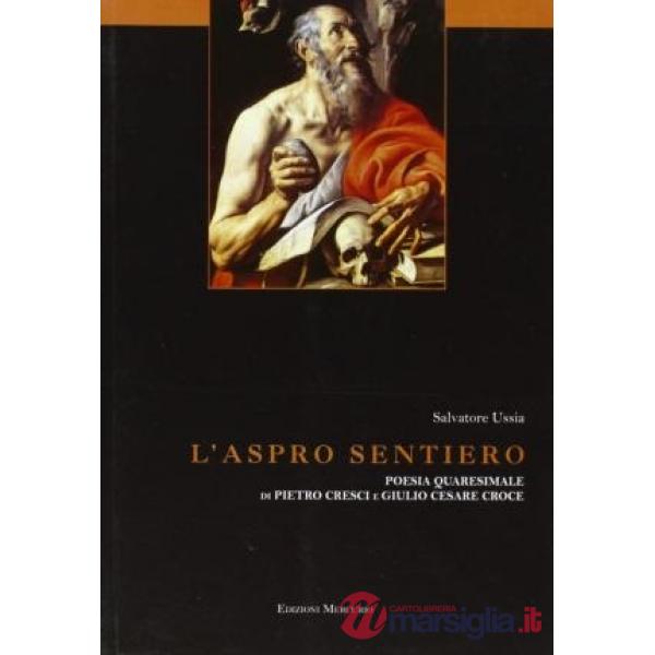 Aspro sentiero. Poesia quaresimale di Pietro Cresci e Giulio Cesare Croce (L')