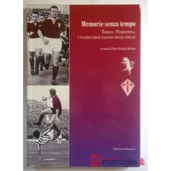 Memorie senza tempo. Torino-Fiorentina, l'inarrivabile fascino delle stelle