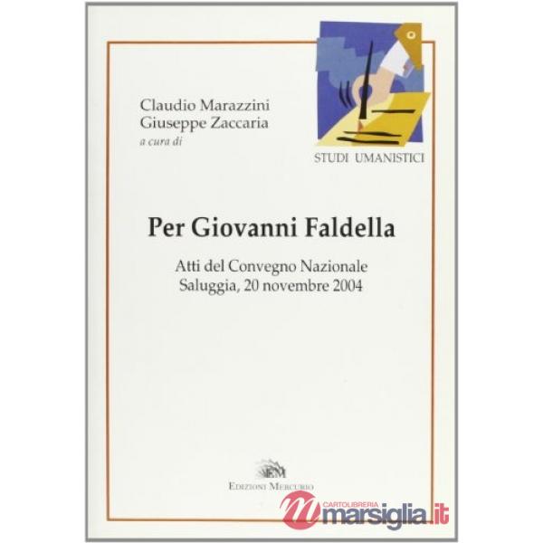 Per Giovanni Faldella. Atti del Convegno nazionale (Saluggia, 20 novembre 2004)