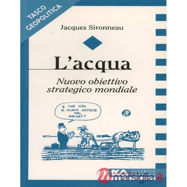 Acqua. Nuovo obiettivo strategico mondiale (L')