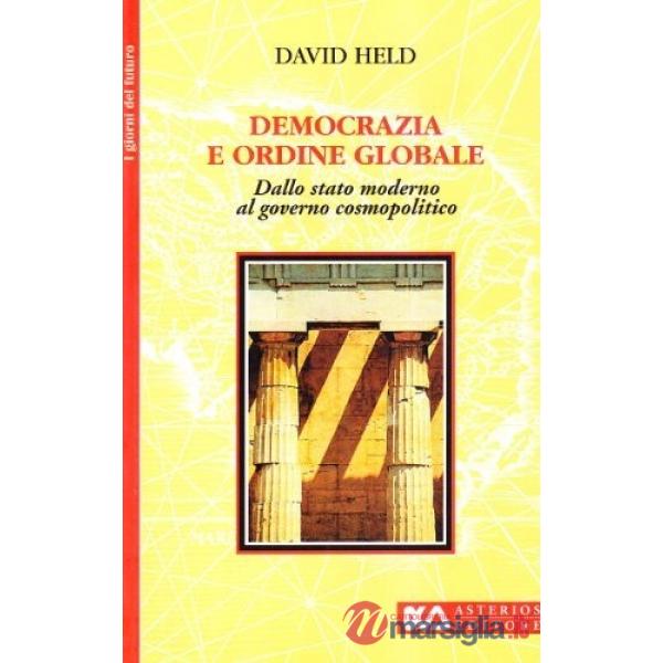 Democrazia e ordine globale. Dallo Stato moderno al governo cosmopolitico