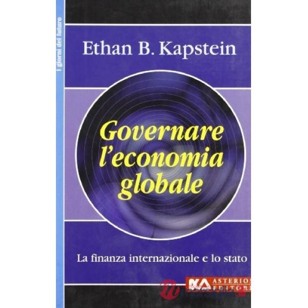 Governare l'economia globale. La finanza internazionale e lo Stato