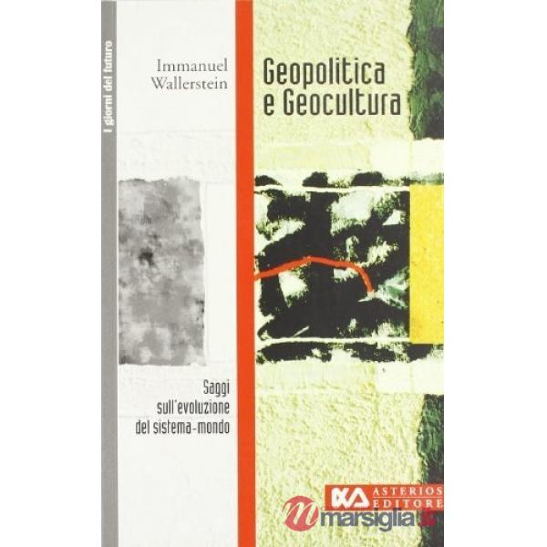 Geopolitica e geocultura. Saggi sull'evoluzione del sistema-mondo
