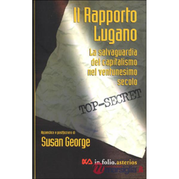 Rapporto Lugano. La salvaguardia del capitalismo nel ventunesimo secolo (Il)