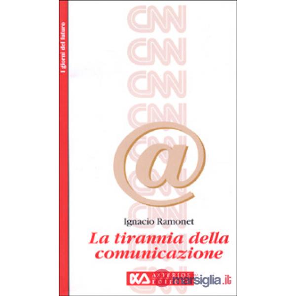 Tirannia della comunicazione (La)