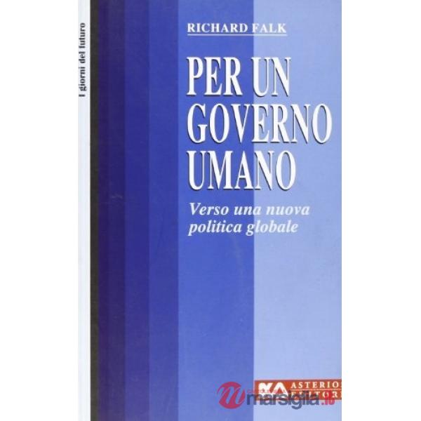 Per un governo umano. Verso una nuova politica globale