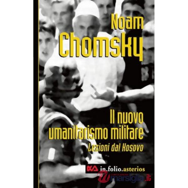 Nuovo umanitarismo militare. Lezioni dal Kosovo (Il)