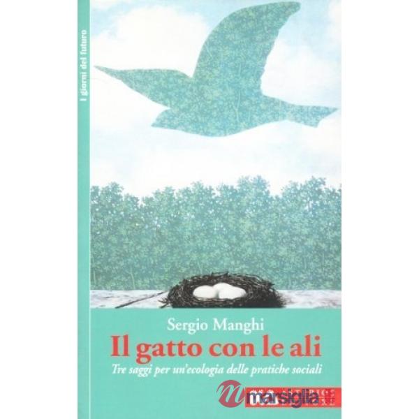 Gatto con le ali. Ecologia della mente e pratiche sociali (Il)
