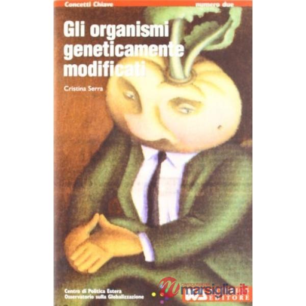 Organismi geneticamente modificati. Quando un gene fa la differenza