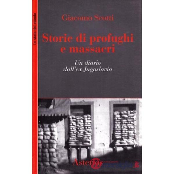 Storie di profughi e massacri. Diario dall'ex Jugoslavia (Un)