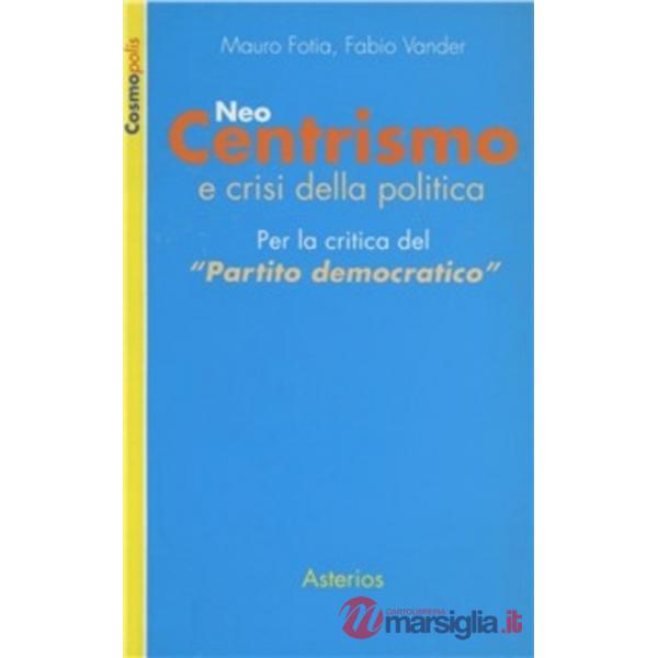 Neo-centrismo e crisi della politica