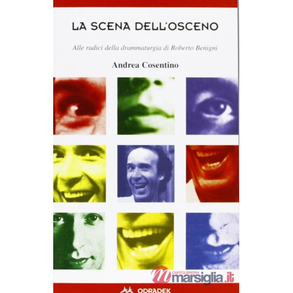 Scena dell'osceno. Alle radici della drammaturgia di Roberto Benigni (La)