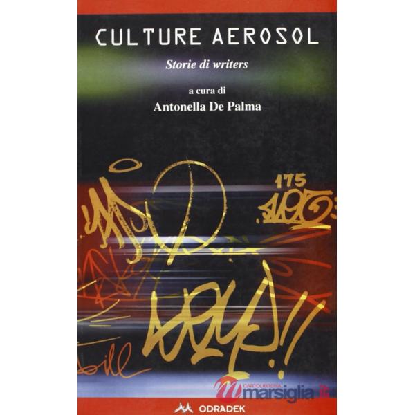 Culture aerosol. Storie di writers