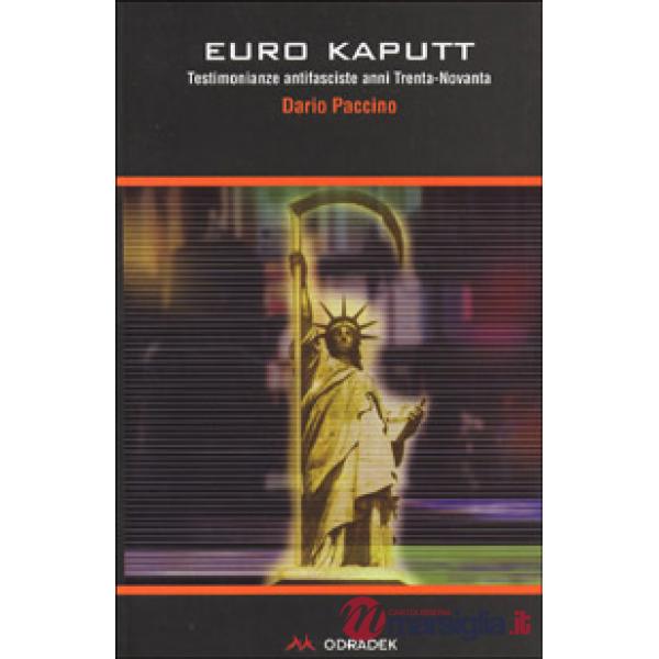 Euro kaputt. Testimonianze antifasciste: anni Trenta-Novanta