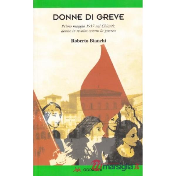 Donne di Greve. Primo maggio 1917 nel Chianti: donne in rivolta contro la guerra