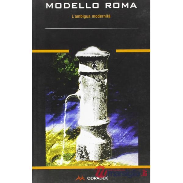 Modello Roma. L'ambigua modernità