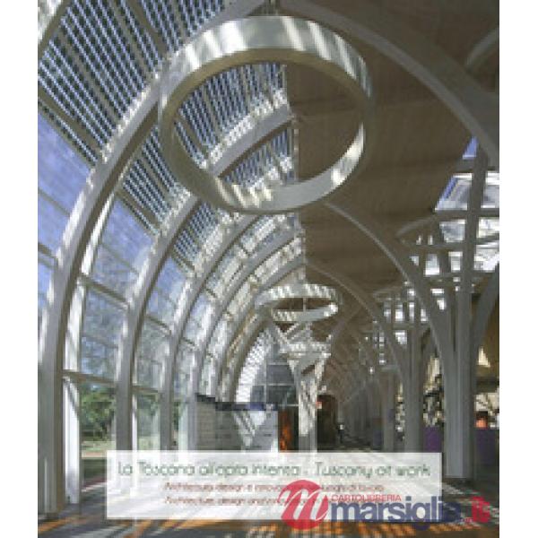 Toscana all'opra intenta. Architettura, design e innovazione nei luoghi di lavor