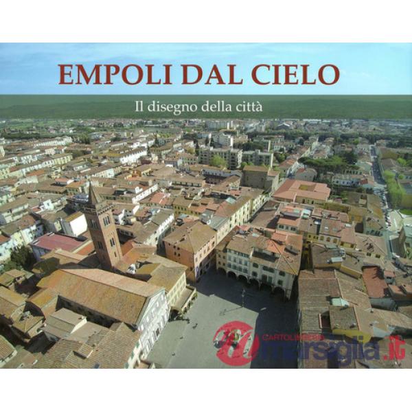 Empoli dal cielo. Il disegno della città. Ediz. a colori