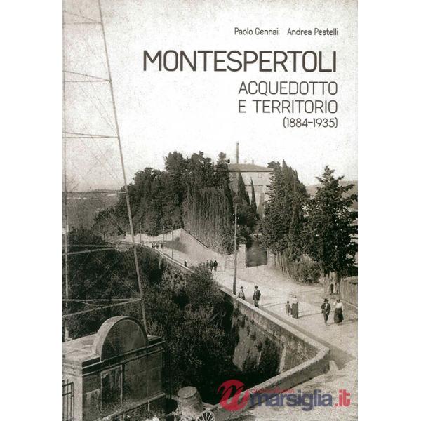 Montespertoli. Acquedotto e territorio (1884-1935). Dinamiche sociali, personagg