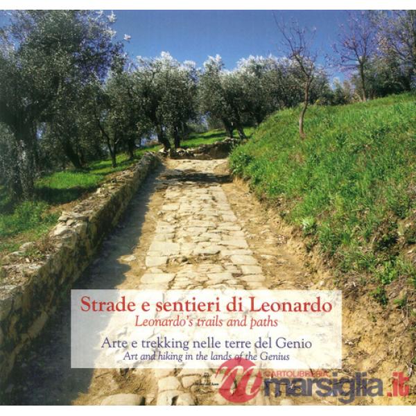 Strade e Sentieri di Leonardo. Arte e trekking nelle terre del Genio-Leonardo's 